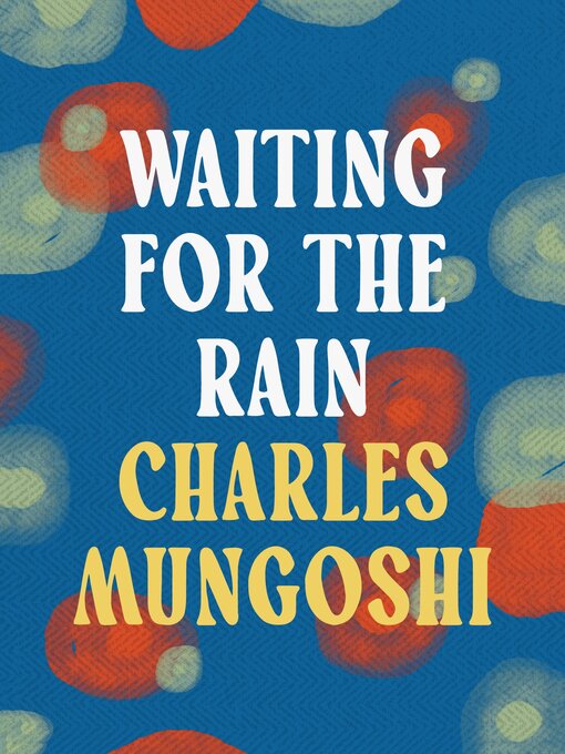 Title details for Waiting for the Rain by Charles Mungoshi - Available